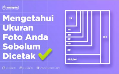 KETAHUI UKURAN FOTO ANDA SEBELUM DICETAK